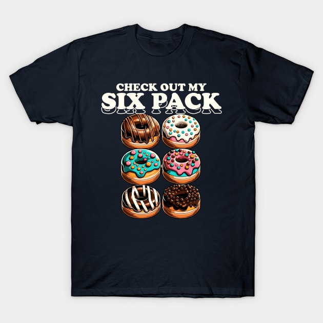 Check Out My Six Pack Donut Funny Gym T-Shirt by DigitalNerd